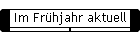 Im Fr�hjahr aktuell